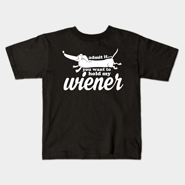 You Want to Hold My Wiener Kids T-Shirt by veerkun